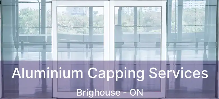  Aluminium Capping Services Brighouse - ON