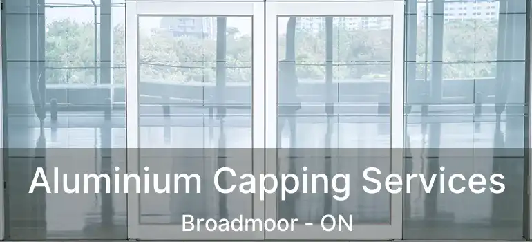  Aluminium Capping Services Broadmoor - ON