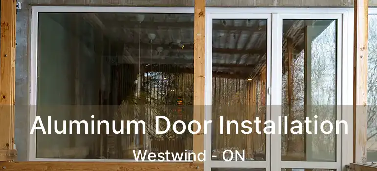  Aluminum Door Installation Westwind - ON