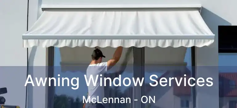  Awning Window Services McLennan - ON
