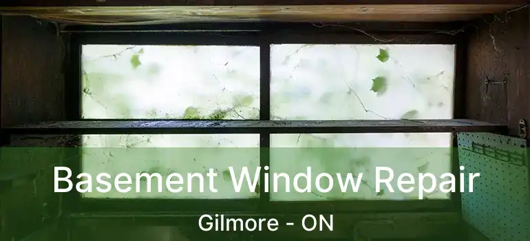  Basement Window Repair Gilmore - ON