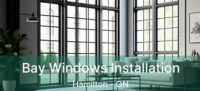 Bay Windows Installation Hamilton - ON