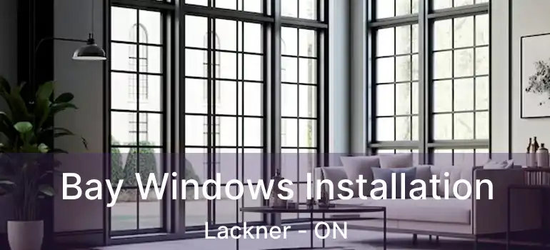  Bay Windows Installation Lackner - ON