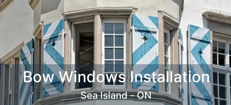  Bow Windows Installation Sea Island - ON