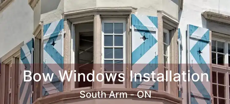  Bow Windows Installation South Arm - ON