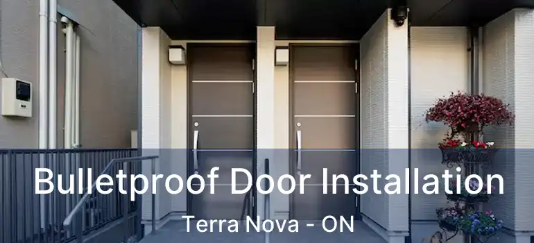  Bulletproof Door Installation Terra Nova - ON