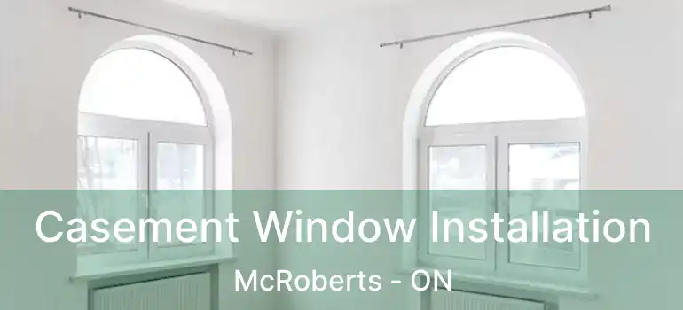  Casement Window Installation McRoberts - ON