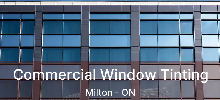  Commercial Window Tinting Milton - ON