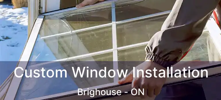  Custom Window Installation Brighouse - ON