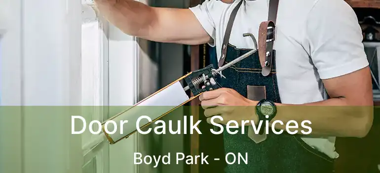  Door Caulk Services Boyd Park - ON