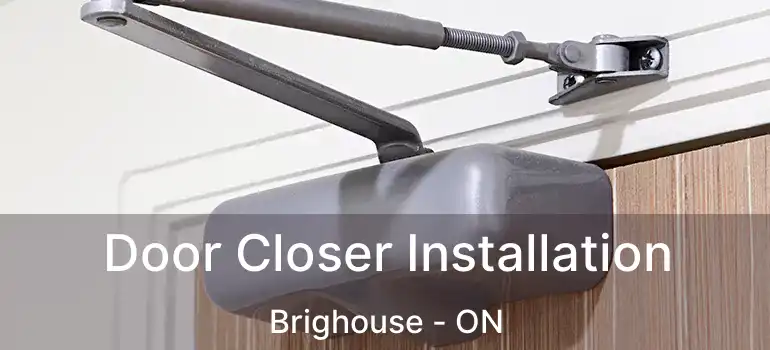  Door Closer Installation Brighouse - ON