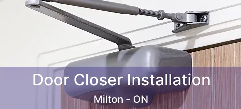  Door Closer Installation Milton - ON