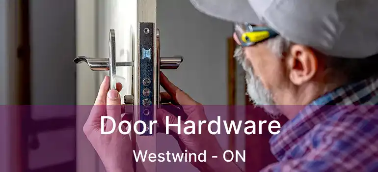  Door Hardware Westwind - ON