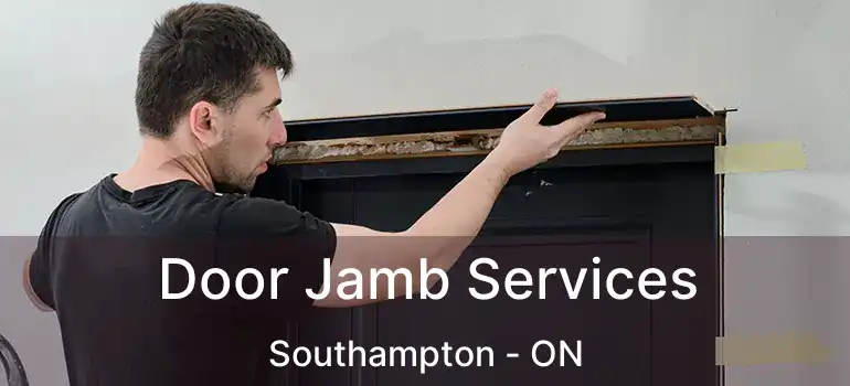  Door Jamb Services Southampton - ON