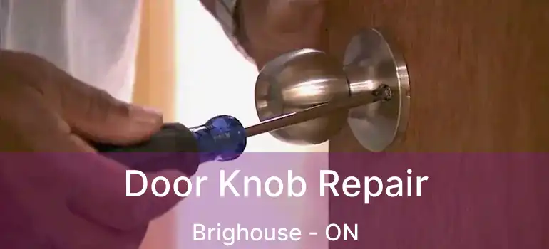  Door Knob Repair Brighouse - ON