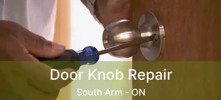  Door Knob Repair South Arm - ON