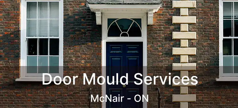  Door Mould Services McNair - ON