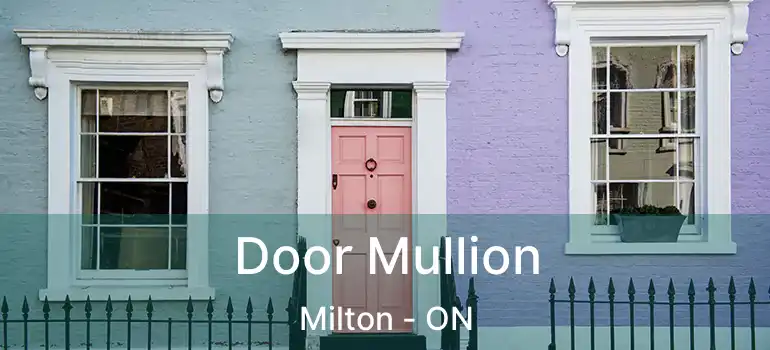  Door Mullion Milton - ON