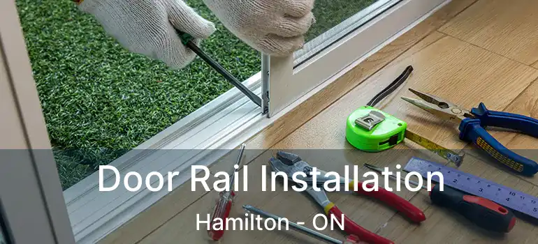  Door Rail Installation Hamilton - ON
