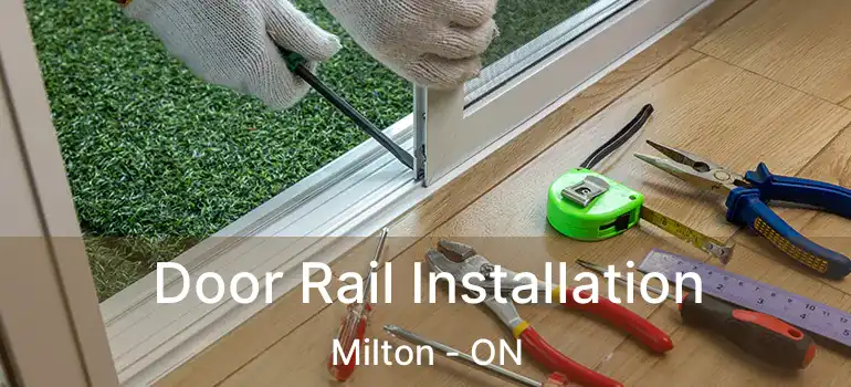  Door Rail Installation Milton - ON