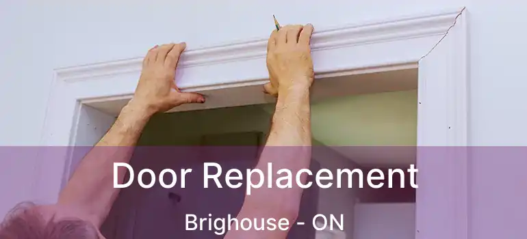  Door Replacement Brighouse - ON