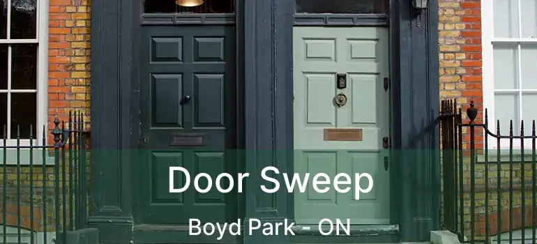 Door Sweep Boyd Park - ON