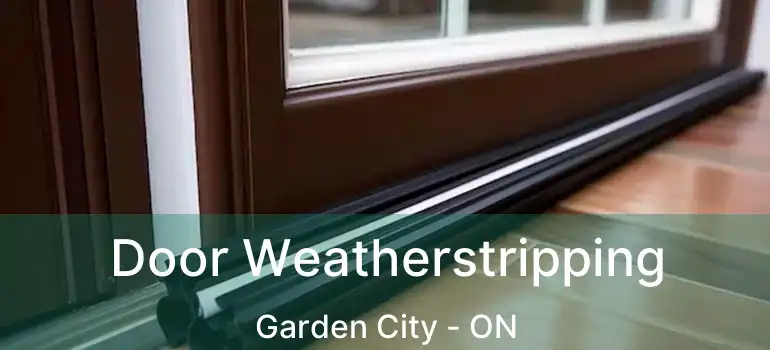  Door Weatherstripping Garden City - ON