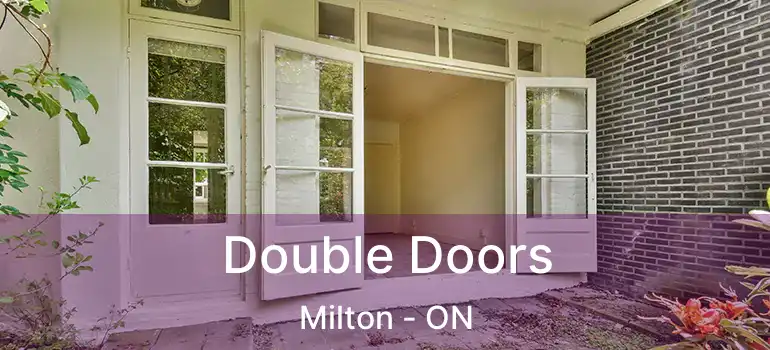  Double Doors Milton - ON
