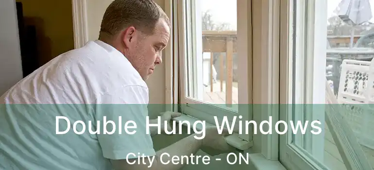  Double Hung Windows City Centre - ON