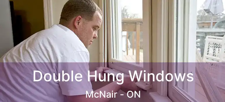  Double Hung Windows McNair - ON