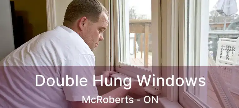  Double Hung Windows McRoberts - ON
