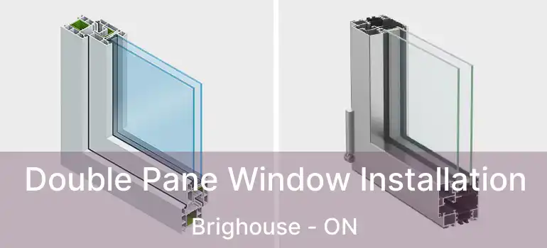  Double Pane Window Installation Brighouse - ON