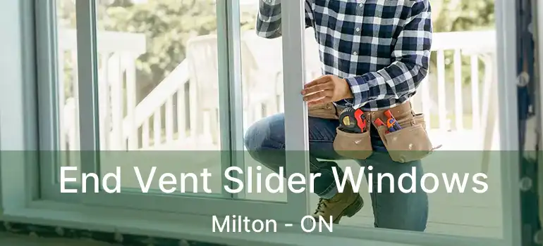  End Vent Slider Windows Milton - ON