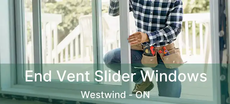  End Vent Slider Windows Westwind - ON