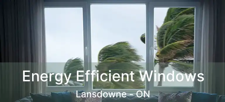  Energy Efficient Windows Lansdowne - ON