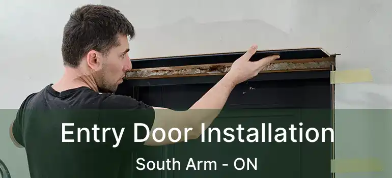  Entry Door Installation South Arm - ON