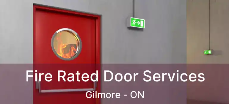  Fire Rated Door Services Gilmore - ON