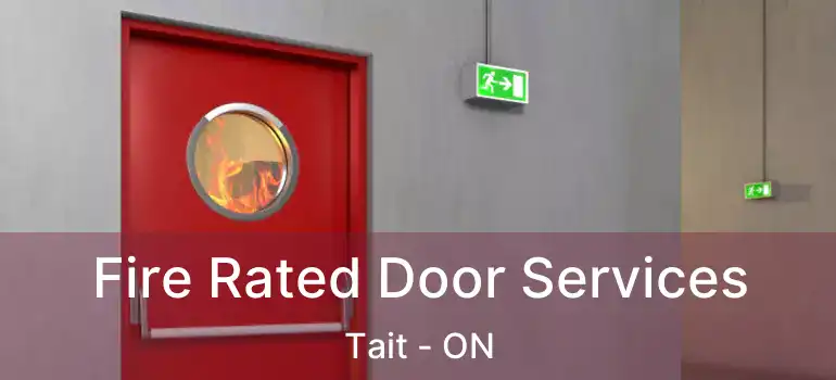  Fire Rated Door Services Tait - ON