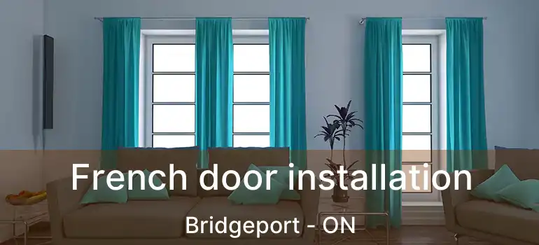  French door installation Bridgeport - ON