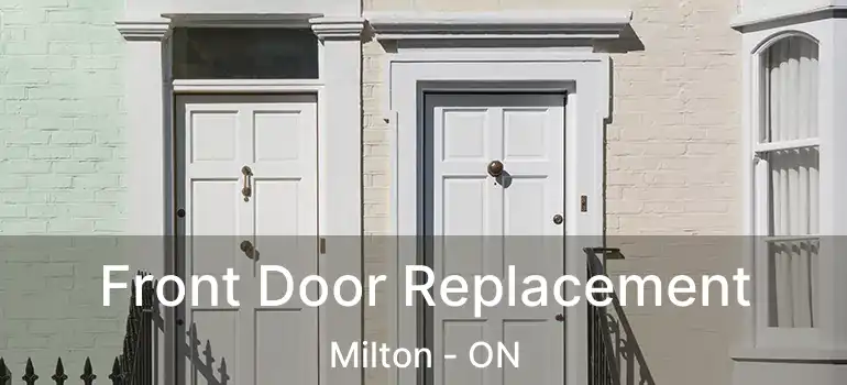  Front Door Replacement Milton - ON