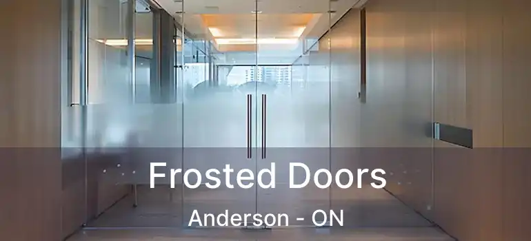  Frosted Doors Anderson - ON
