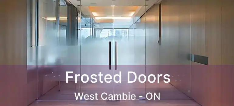  Frosted Doors West Cambie - ON