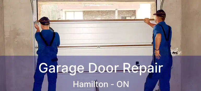  Garage Door Repair Hamilton - ON