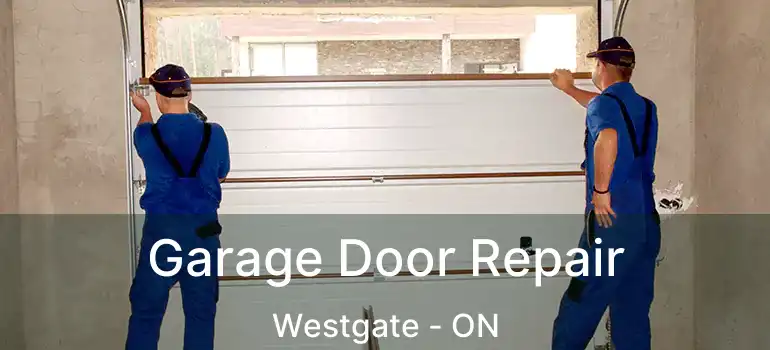  Garage Door Repair Westgate - ON