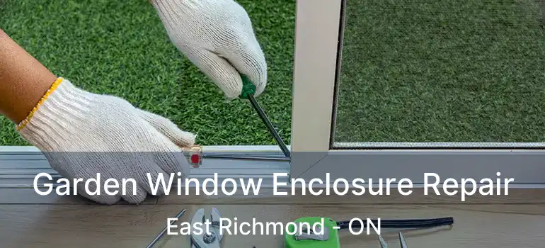  Garden Window Enclosure Repair East Richmond - ON