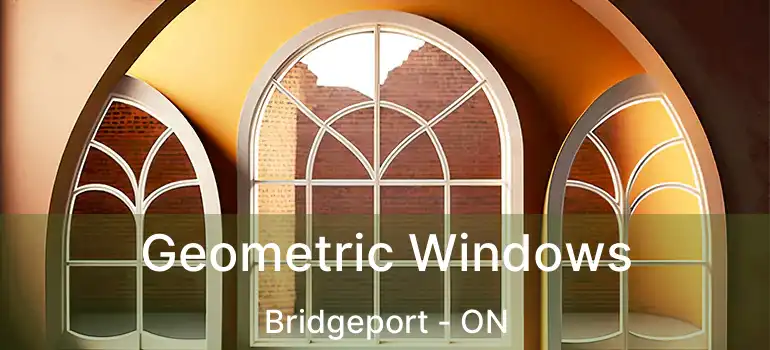  Geometric Windows Bridgeport - ON