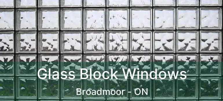  Glass Block Windows Broadmoor - ON