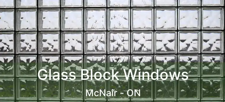  Glass Block Windows McNair - ON
