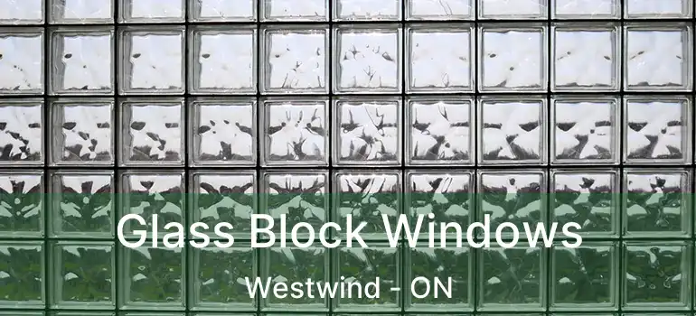  Glass Block Windows Westwind - ON