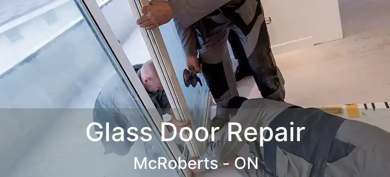  Glass Door Repair McRoberts - ON